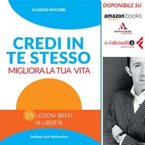 Credi in te stesso. Migliora la tua vita - Claudio Multari